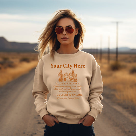 The Desert Is Calling Sweatshirt - Customize With Your City